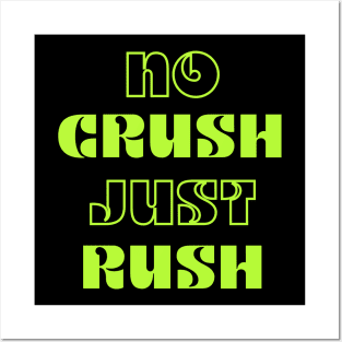 NO CRUSH JUST RUSH - TEXT DESIGN Posters and Art